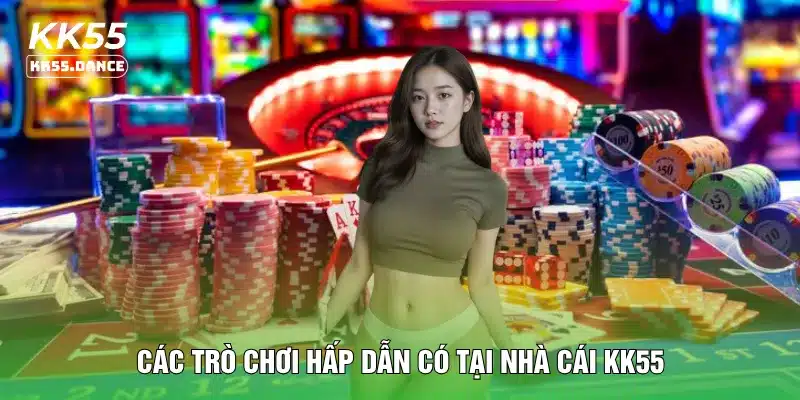 Các trò chơi hấp dẫn có tại nhà cái KK55