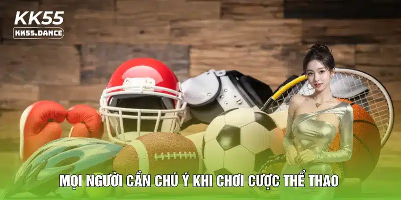 Mọi người cần chú ý khi chơi cược thể thao