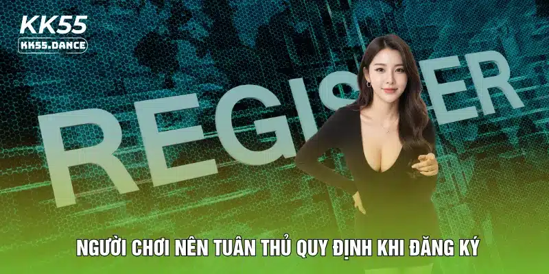 Người chơi nên tuân thủ quy định khi đăng ký