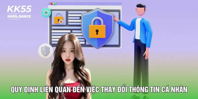 Quy định liên quan đến việc thay đổi thông tin cá nhân