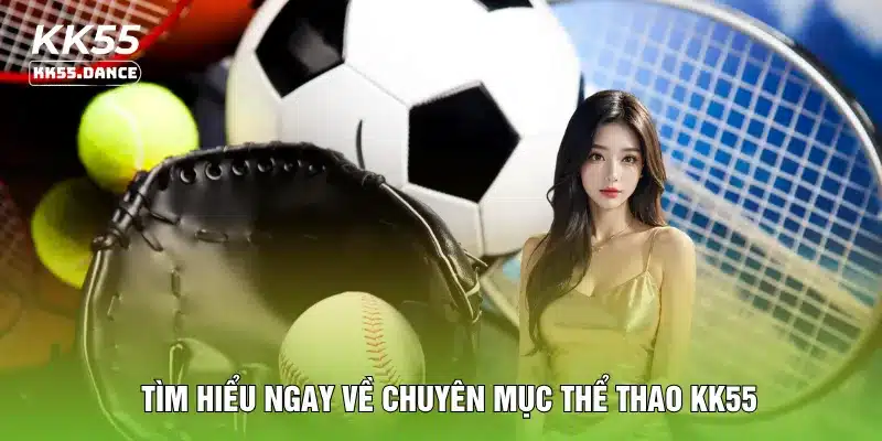 Tìm hiểu ngay về chuyên mục thể thao KK55